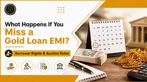 What Happens If You Miss a Gold Loan EMI Borrower Rights & Auction Rules