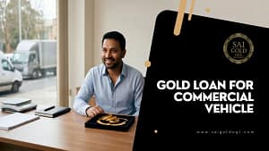 Gold Loan for Commercial Vehicle