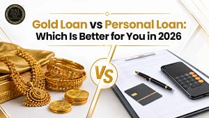 Gold Loan vs Personal Loan Which Is Better for You in 2026