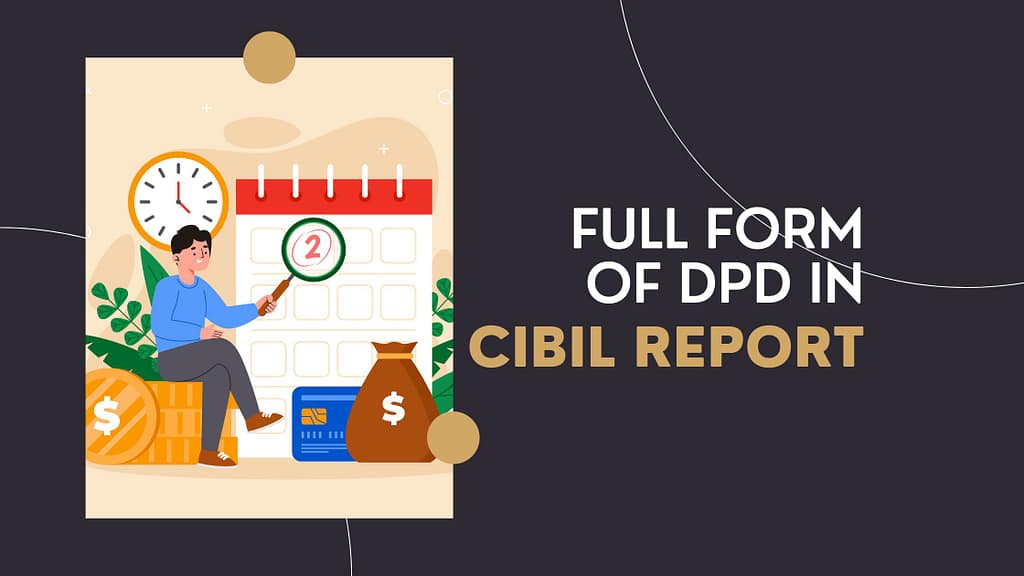Full Form of DPD in CIBIL Report