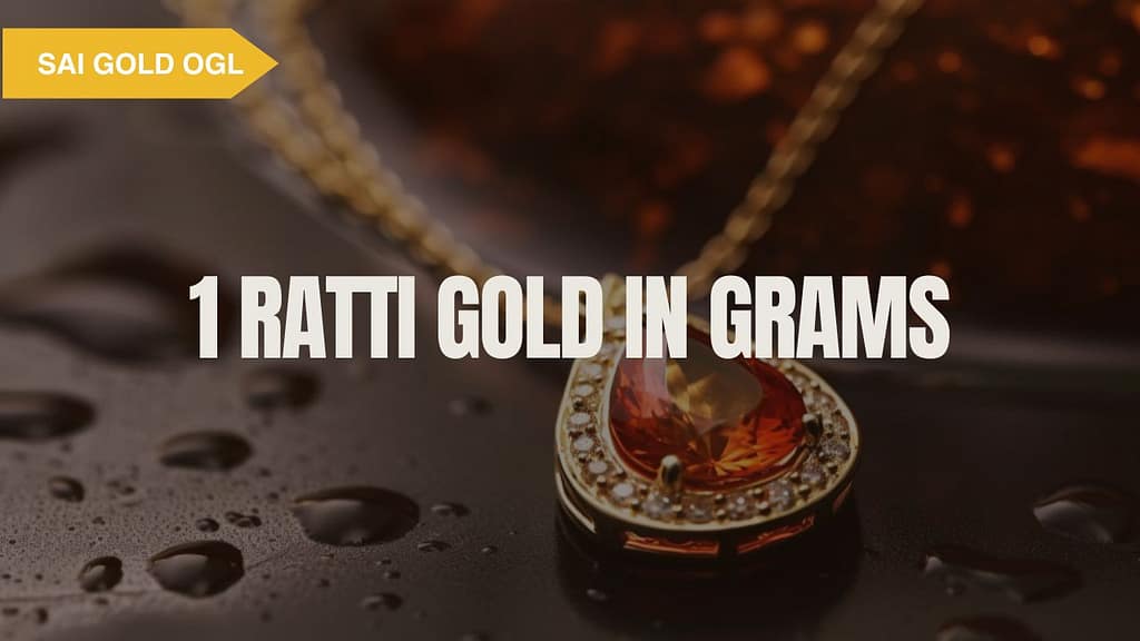 Neel Ratti 1 Ratti Gold in Grams for Accurate Valuation | Sai Gold OGL