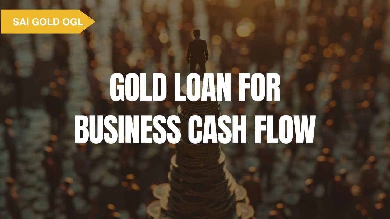 Using gold loan for business to manage working capital and cash flow