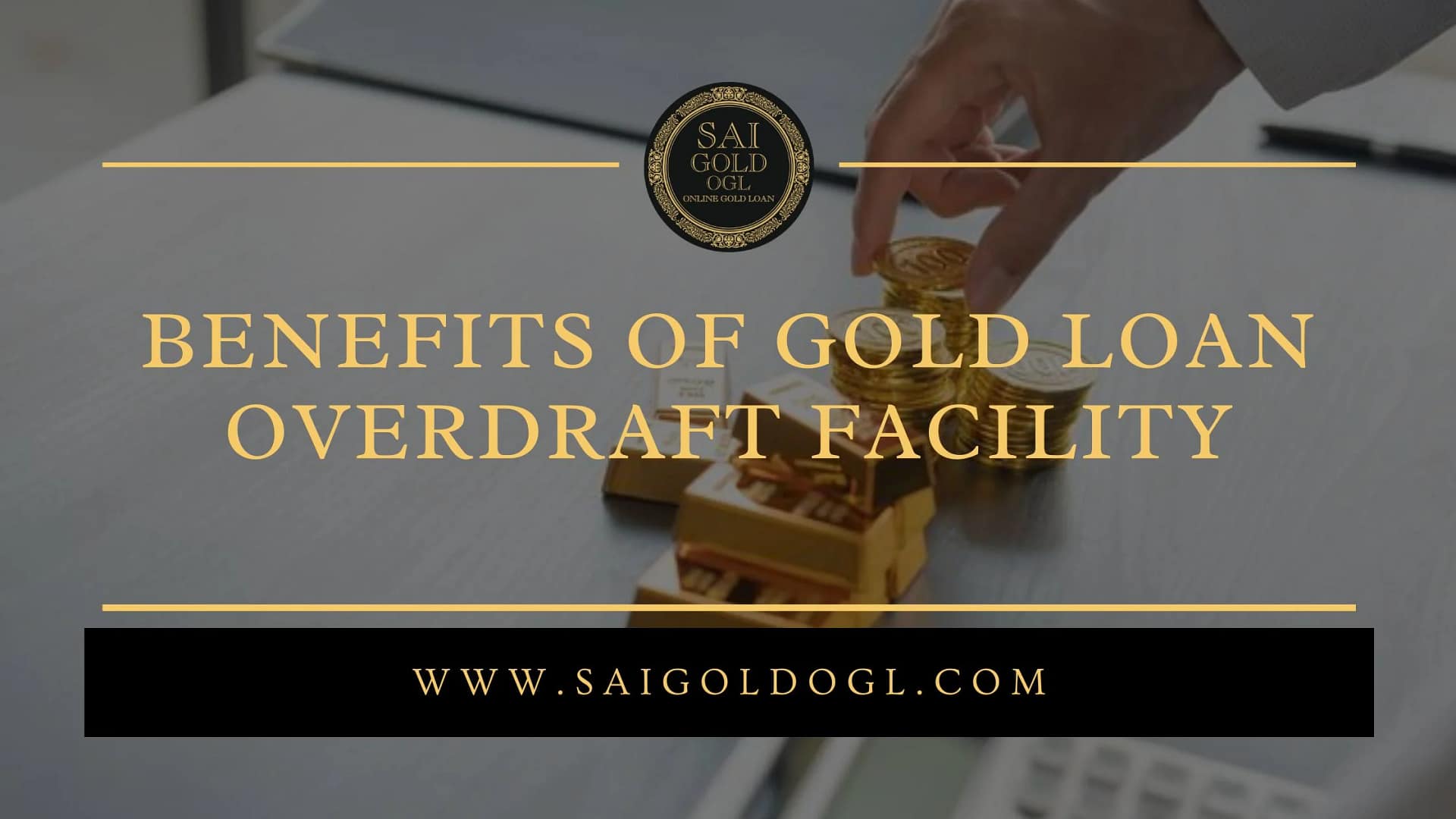 Benefits of Gold Loan Overdraft Facility