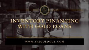 Inventory Financing with Gold Loans