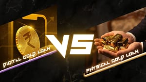Digital Gold Loan vs Physical Gold Loan