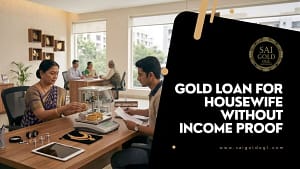 Gold Loan for Housewife Without Income Proof