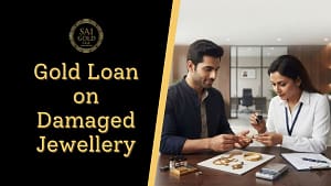 Gold loan on old or damaged jewellery