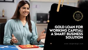 Gold loan for working capital to support business cash flow