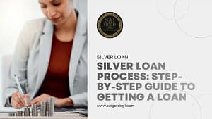 Silver loan process for getting a loan against silver in India