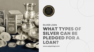 Types of silver that may be pledged for a loan