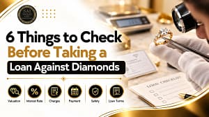 6 Things to Check Before Taking a Loan Against Diamonds