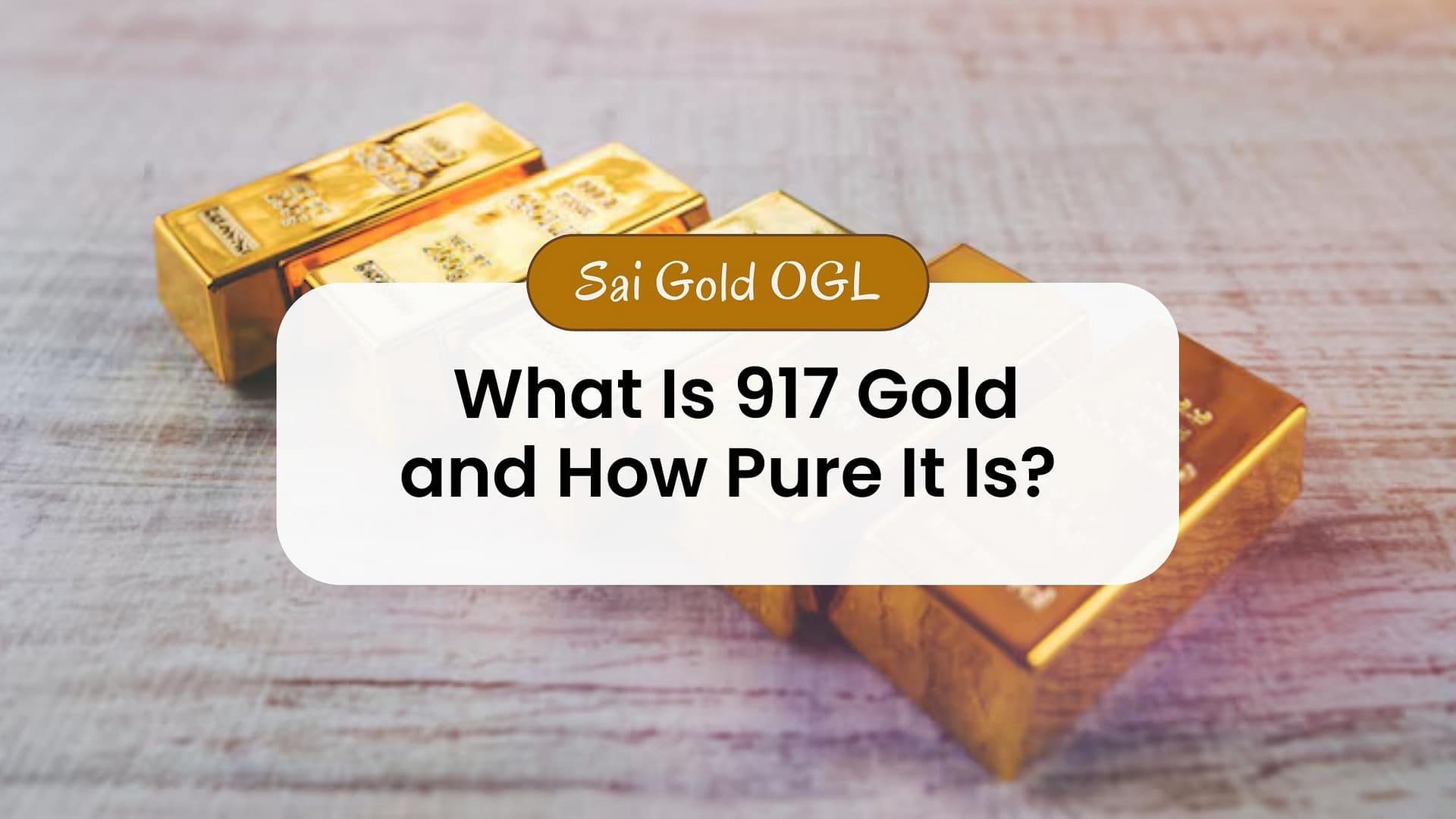 917 Gold Means: What It Is and How Pure It Is | Sai Gold OGL